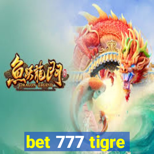 bet 777 tigre